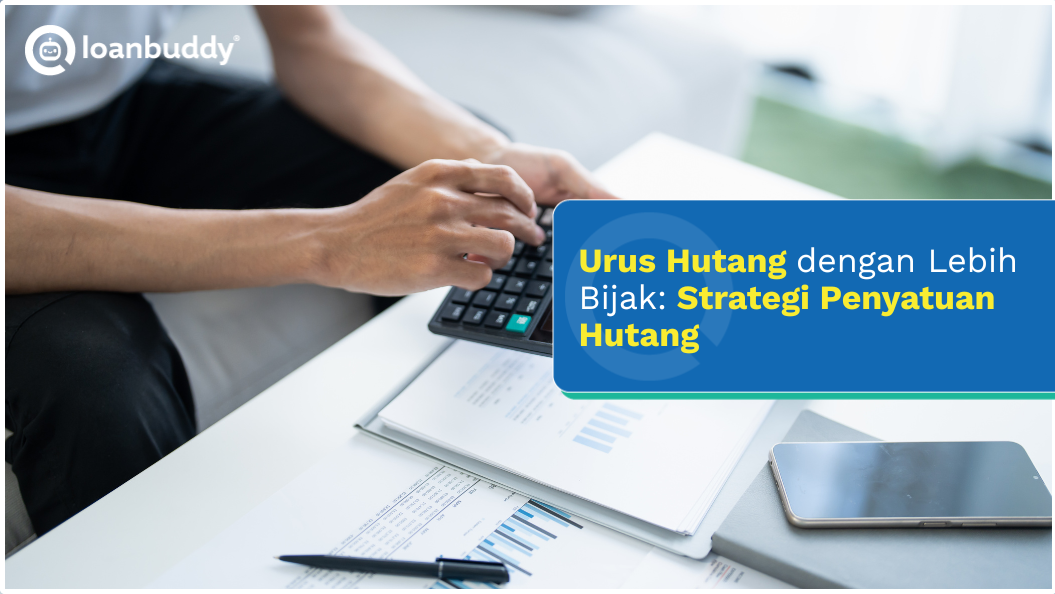 Urus Hutang Bijak: Strategi Penyatuan Hutang